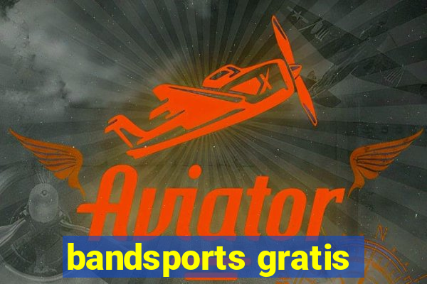 bandsports gratis